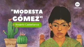 "Modesta Gómez", de Rosario Castellanos (cuento completo) AUDIOCUENTO/ AUDIOLIBRO. 🎙️🎧Voz humana