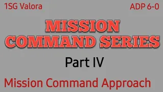 Mission Command Approach Part IV