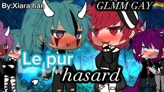 Le pur hasard//gacha life//glmm gay🏳️‍🌈//(DESCRIPTION)