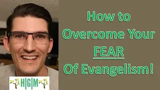 How to Overcome Your Fear of Evangelism