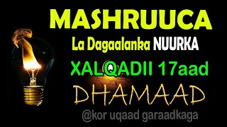 MASHRUUCA LADAGAALANKA NUURKA|Xalqadii 17aad|DHAMAAD|kor uqaad Garaadkaga