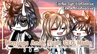 •♡Menjaga Anak Tuan CEO Muda♡•||Gacha Life Indonesia||GLMM Indonesia