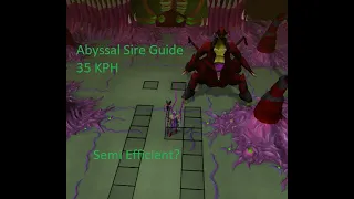 2023 Abyssal Sire Guide | 35 KPH With Example Kills | Best Method Available...