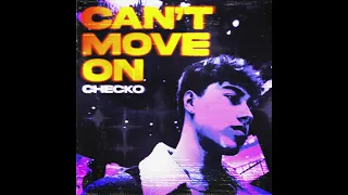 CHECKO - Can't Move On (Official Audio)