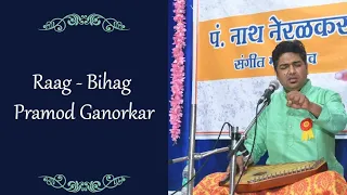 Raag-Bihag | Pramod Ganorkar | Pt.Nath Neralkar Sangeet Mahostav Pune - 2023 | Classical Music |