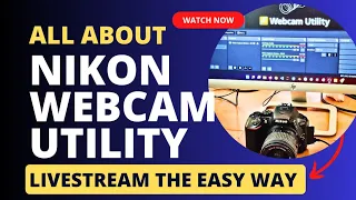 Use Nikon D5600 as a Webcam with Nikon Webcam Utility - Installation, Use and Limitations