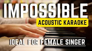 Impossible - IDEAL FOR FEMALE SINGER (Acoustic Piano Karaoke) James Arthur