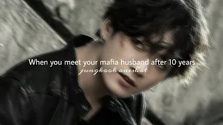 𝐉.𝐉𝐊 𝐨𝐧𝐞𝐬𝐡𝐨𝐭 - When you meet your mafia husband after 10 years #btsff