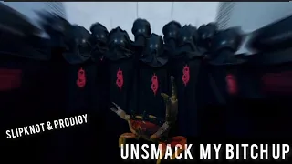 SLIPKNOT & PRODIGY - Unsmack my bitch up #mashup