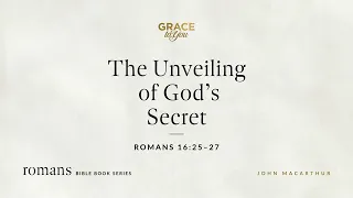 The Unveiling of God's Secret (Romans 16:25–27) [Audio Only]