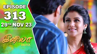 Iniya Serial | Episode 313 | 29th Nov 2023 | Alya Manasa | Rishi | Saregama TV Shows Tamil