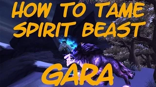 How To Tame Gara The Spirit Beast (WOW: Warlords of Draenor Guide & Tutorial)