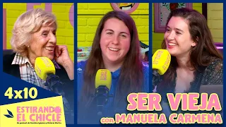 SER VIEJA con MANUELA CARMENA | Estirando el chicle 4x10