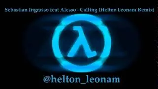 Sebastian Ingrosso feat Alesso - Calling (Helton Leonam Remix)