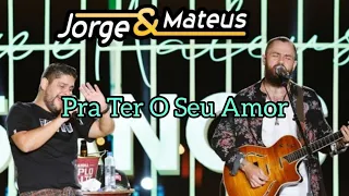 Jorge e Mateus - Pra ter o seu amor (Live de 15 Anos)