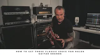 How to get those classic EDDIE VAN HALEN guitar sounds with several different amps