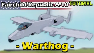 A-10 Thunderbolt II "Warthog" | Plane Crazy - Tutorial