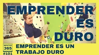 Emprender es un trabajo duro - #102 - MENTOR365