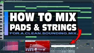 How to Mix & Process Pads, Strings, and Similar Sounds (FL Studio Mixing Tutorial)