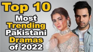 Top 10 Most Trending Pakistani Dramas of 2022 || The House of Entertainment