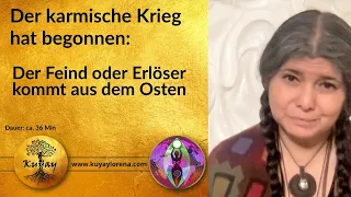 Kuyay Lorena - Der karmische Krieg hat begonnen: Der Feind oder Erlöser kommt aus dem Osten