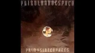 PATRULHA DO ESPAÇO - " PRIMUS INTER PARES " - Album Completo - Full Album