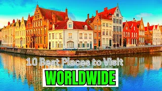 Top 10 must visit place worldwide