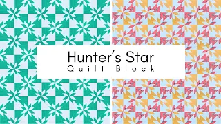 Hunter's Star 3 Ways | Making a Complicated-Looking Quilt Block EASY | Hunter Star Made Easy