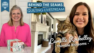LIVE: Quilt Trunk Show and Q&A with Camille Roskelley of Thimble Blossoms! - Behind the Seams