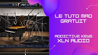 XLN AUDIO Addictive Keys LE TUTO MAO GRATUIT