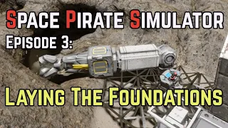 [Space Engineers] Space Pirate Simulator - Episode 3: Laying The Foundations