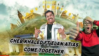 Cheb Khaled Ft. Elan Atias - Come Together  / WOW Nice Song / Reaction by David Mohamed Nouar 🤩👍🏻