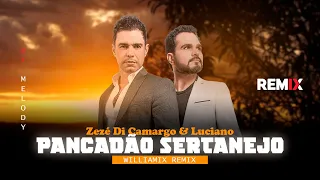 PANCADÃO SERTANEJO | Zezé Di Camargo & Luciano | Sertanejo Remix 2022 | By. WilliaMix