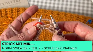 MOIRA Sweater - TEIL2 - ZUNAHMEN für RAGLAN stricken m1L m1R - Sattelschulter - Tutorial DEUTSCH