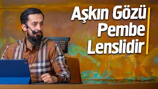 Aşkın Gözü Pembe Lenslidir | Mehmet Yıldız