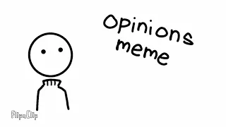 Opinions meme // We Become What We Behold...