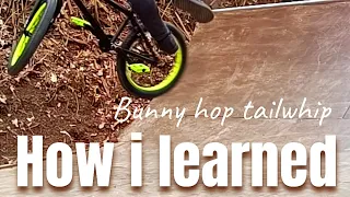 How i learned - bunny hop tailwhip