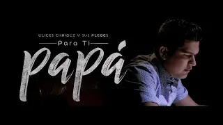 Para Ti Papá - (Video Oficial) - Ulices Chaidez y Sus Plebes - DEL Records 2018