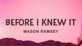 Mason Ramsey - Before I Knew It (Lyrics)