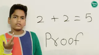 2+2=5 proof | Breaking the rules of mathematics | By Daivik
