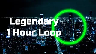 Legendary 1 Hour Loop