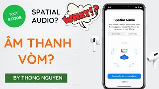 ÂM THANH VÒM - SPATIAL AUDIO trên Airpods Pro là gì?