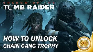 Shadow of the Tomb Raider - Chain Gang Trophy Guide (Tomb Raider Achievement Guide For Chain Gang)