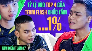 "TỶ LỆ VÀO TOP 4 CỦA TEAM FLASH CHẮC TẦM... 1%" |  TÂM ĐIỂM TUẦN #7 ĐTDV MÙA ĐÔNG 2022