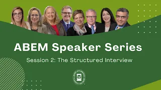 ABEM Speaker Series Session 2: The Structured Interview