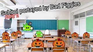 School portayed by Bad Piggies PART 2