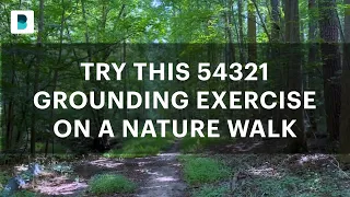 Try this 54321 grounding exercise on a nature walk