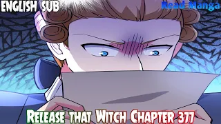 【《R.T.W》】Release that Witch Chapter 377 |  Sad Ambassador | English Sub