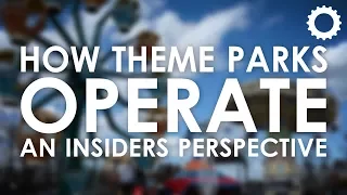 How Theme Parks Operate - An Insiders Perspective