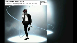 Michael Jackson - Smooth Criminal (UMMET OZCAN REMİX)(Free Download)